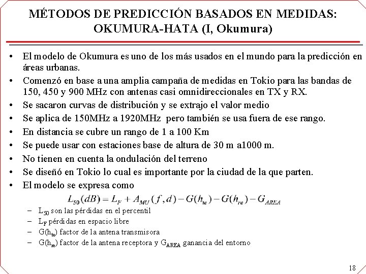 MÉTODOS DE PREDICCIÓN BASADOS EN MEDIDAS: OKUMURA-HATA (I, Okumura) • El modelo de Okumura MÉTODOS DE PREDICCIÓN BASADOS EN MEDIDAS: OKUMURA-HATA (I, Okumura) • El modelo de Okumura