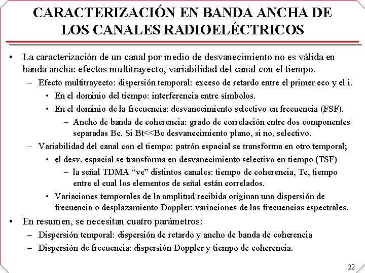 CARACTERIZACIÓN EN BANDA ANCHA DE LOS CANALES RADIOELÉCTRICOS • La caracterización de un canal CARACTERIZACIÓN EN BANDA ANCHA DE LOS CANALES RADIOELÉCTRICOS • La caracterización de un canal