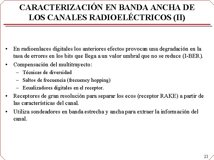 CARACTERIZACIÓN EN BANDA ANCHA DE LOS CANALES RADIOELÉCTRICOS (II) • En radioenlaces digitales los CARACTERIZACIÓN EN BANDA ANCHA DE LOS CANALES RADIOELÉCTRICOS (II) • En radioenlaces digitales los