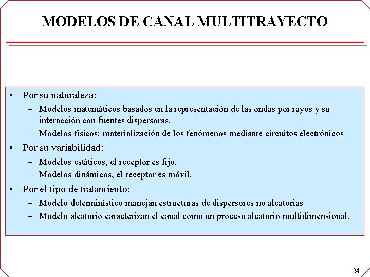 MODELOS DE CANAL MULTITRAYECTO • Por su naturaleza: – Modelos matemáticos basados en la MODELOS DE CANAL MULTITRAYECTO • Por su naturaleza: – Modelos matemáticos basados en la