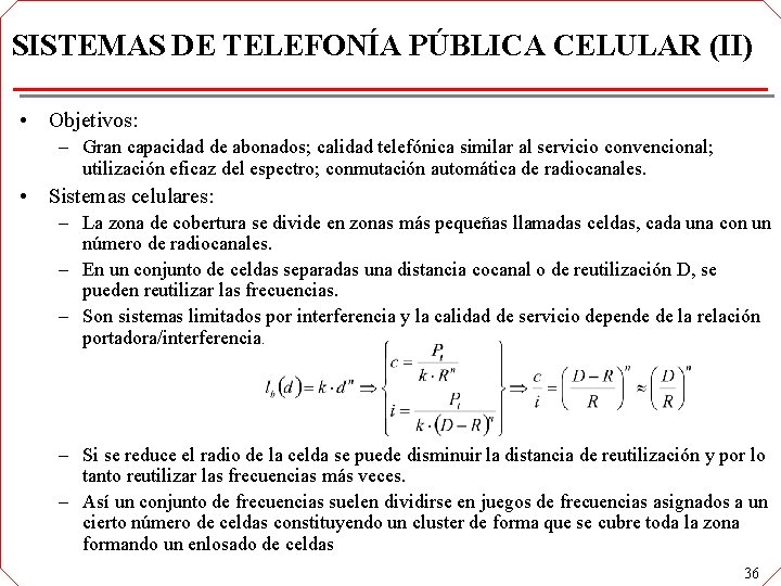 SISTEMAS DE TELEFONÍA PÚBLICA CELULAR (II) • Objetivos: – Gran capacidad de abonados; calidad SISTEMAS DE TELEFONÍA PÚBLICA CELULAR (II) • Objetivos: – Gran capacidad de abonados; calidad