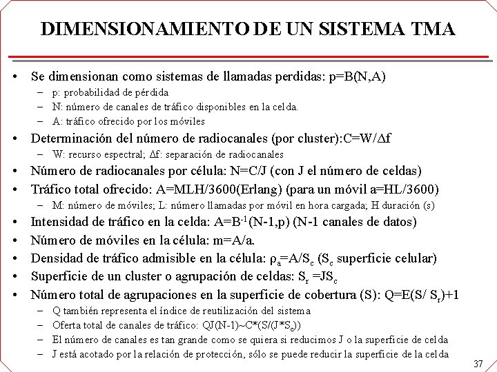 DIMENSIONAMIENTO DE UN SISTEMA TMA • Se dimensionan como sistemas de llamadas perdidas: p=B(N, DIMENSIONAMIENTO DE UN SISTEMA TMA • Se dimensionan como sistemas de llamadas perdidas: p=B(N,
