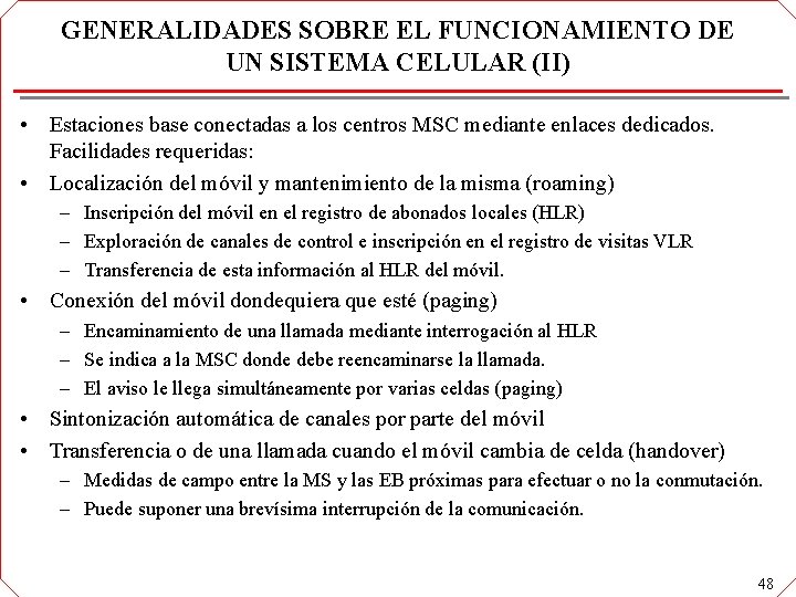 GENERALIDADES SOBRE EL FUNCIONAMIENTO DE UN SISTEMA CELULAR (II) • Estaciones base conectadas a GENERALIDADES SOBRE EL FUNCIONAMIENTO DE UN SISTEMA CELULAR (II) • Estaciones base conectadas a