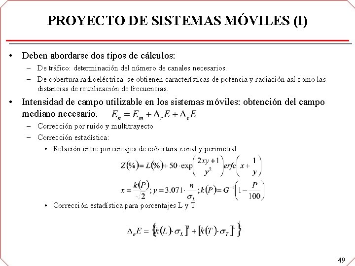 PROYECTO DE SISTEMAS MÓVILES (I) • Deben abordarse dos tipos de cálculos: – De PROYECTO DE SISTEMAS MÓVILES (I) • Deben abordarse dos tipos de cálculos: – De
