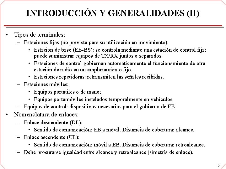 INTRODUCCIÓN Y GENERALIDADES (II) • Tipos de terminales: – Estaciones fijas (no prevista para INTRODUCCIÓN Y GENERALIDADES (II) • Tipos de terminales: – Estaciones fijas (no prevista para