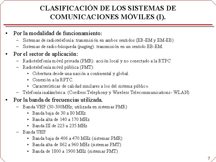 CLASIFICACIÓN DE LOS SISTEMAS DE COMUNICACIONES MÓVILES (I). • Por la modalidad de funcionamiento: CLASIFICACIÓN DE LOS SISTEMAS DE COMUNICACIONES MÓVILES (I). • Por la modalidad de funcionamiento: