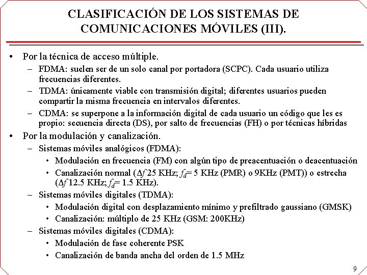 CLASIFICACIÓN DE LOS SISTEMAS DE COMUNICACIONES MÓVILES (III). • Por la técnica de acceso CLASIFICACIÓN DE LOS SISTEMAS DE COMUNICACIONES MÓVILES (III). • Por la técnica de acceso