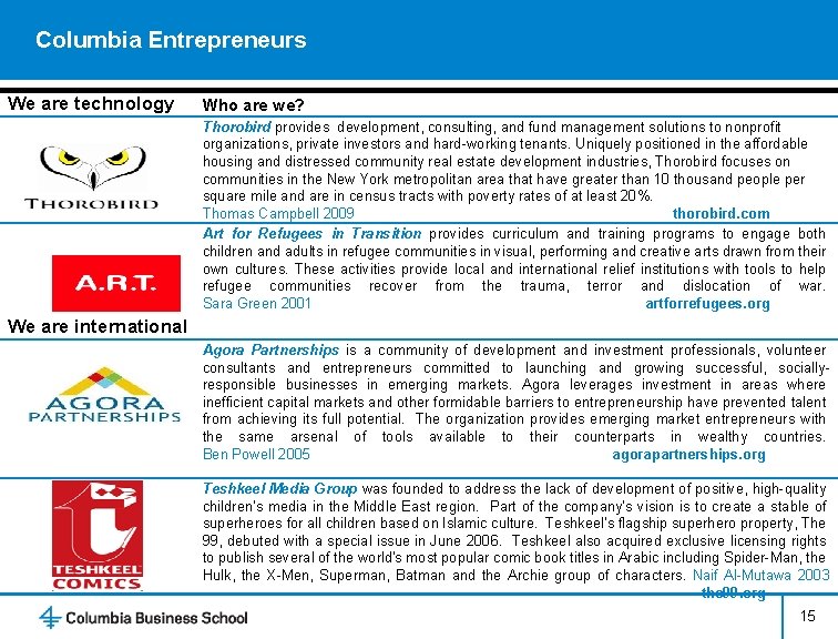 Columbia Entrepreneurs We are technology Who are we? Thorobird provides development, consulting, and fund