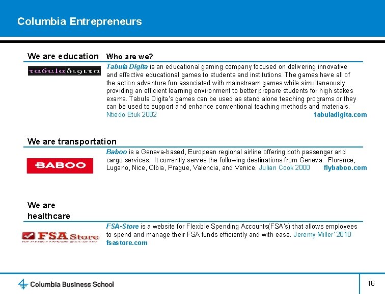 Columbia Entrepreneurs We are education Who are we? Tabula Digita is an educational gaming