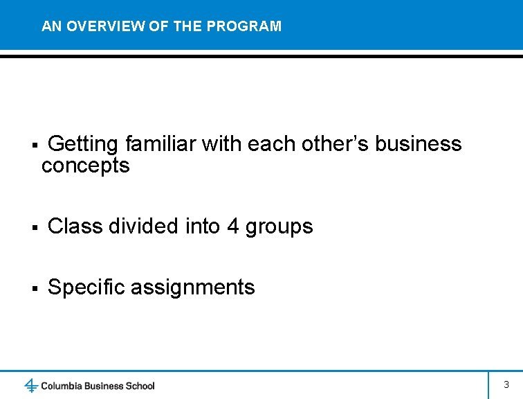 AN OVERVIEW OF THE PROGRAM § Getting familiar with each other’s business concepts §