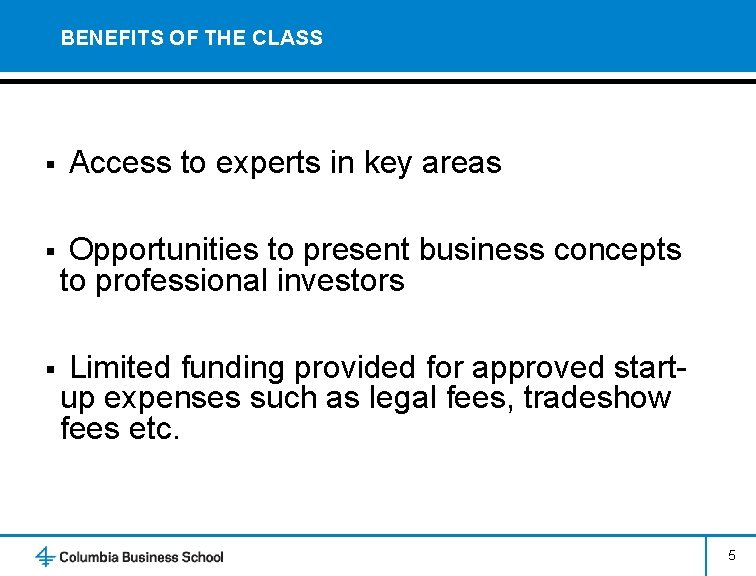 BENEFITS OF THE CLASS § Access to experts in key areas § Opportunities to