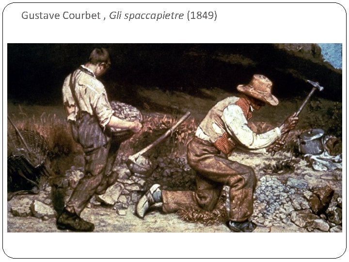 Gustave Courbet , Gli spaccapietre (1849) 