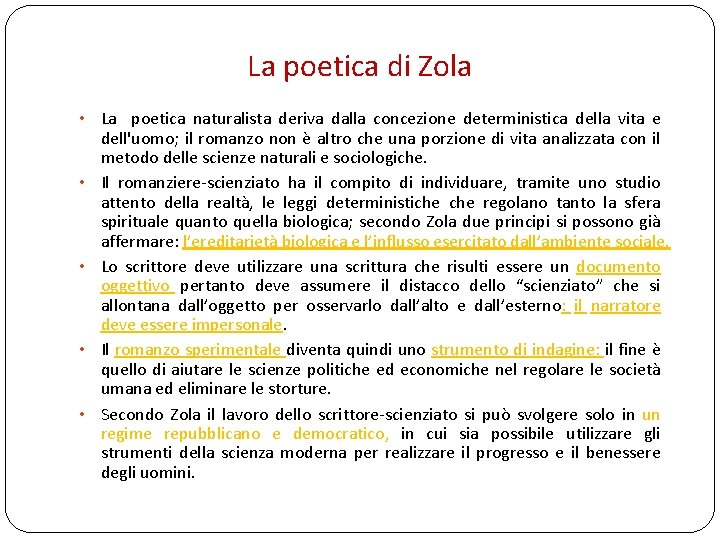 La poetica di Zola • • • La poetica naturalista deriva dalla concezione deterministica