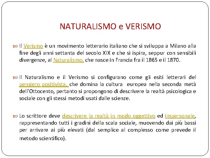 NATURALISMO e VERISMO Il Verismo è un movimento letterario italiano che si sviluppa a