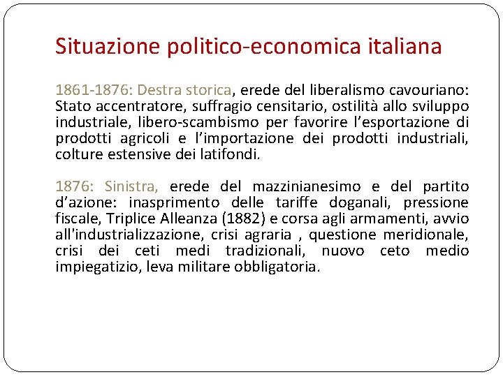 Situazione politico-economica italiana 1861 -1876: Destra storica, erede del liberalismo cavouriano: Stato accentratore, suffragio