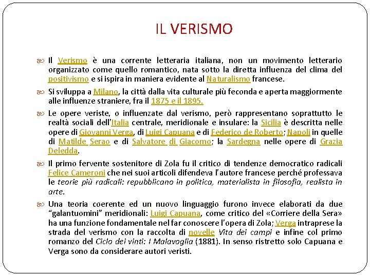 IL VERISMO Il Verismo è una corrente letteraria italiana, non un movimento letterario organizzato