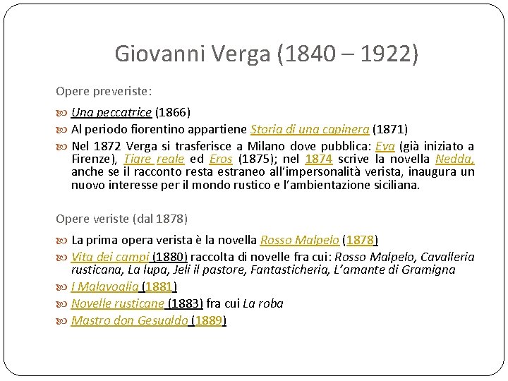 Giovanni Verga (1840 – 1922) Opere preveriste: Una peccatrice (1866) Al periodo fiorentino appartiene