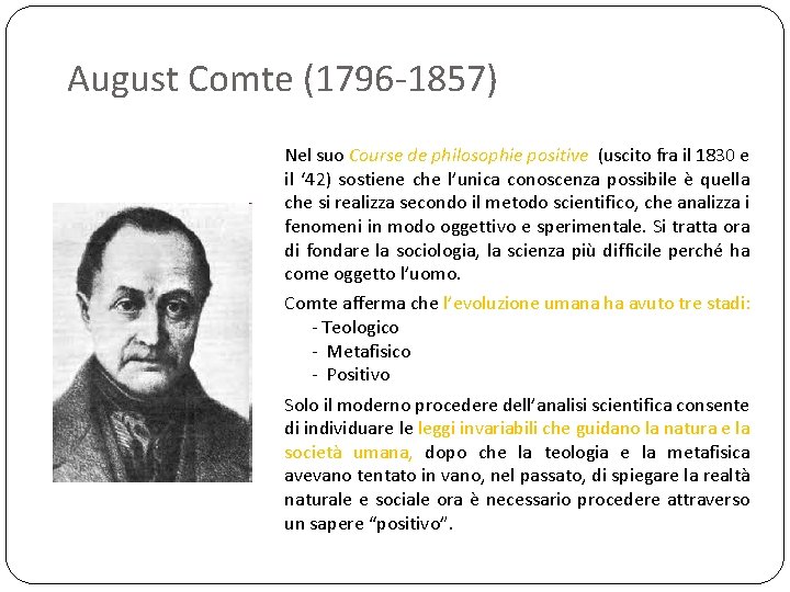 August Comte (1796 -1857) Nel suo Course de philosophie positive (uscito fra il 1830