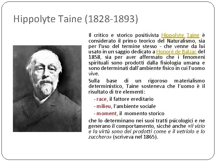Hippolyte Taine (1828 -1893) Il critico e storico positivista Hippolyte Taine è considerato il