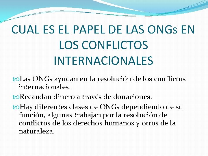 CUAL ES EL PAPEL DE LAS ONGs EN LOS CONFLICTOS INTERNACIONALES Las ONGs ayudan