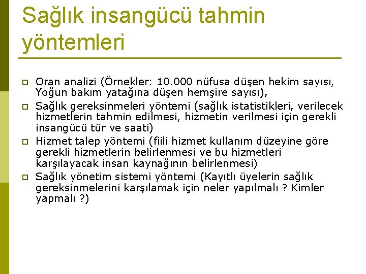 Sağlık insangücü tahmin yöntemleri p p Oran analizi (Örnekler: 10. 000 nüfusa düşen hekim