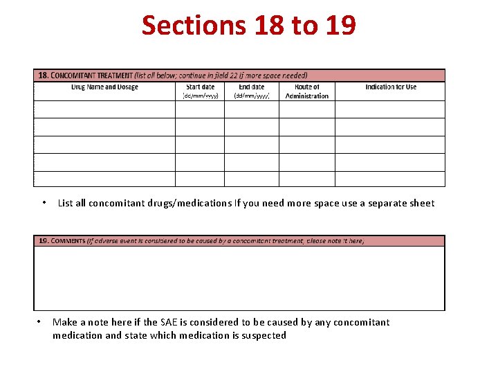 Sections 18 to 19 • • List all concomitant drugs/medications If you need more