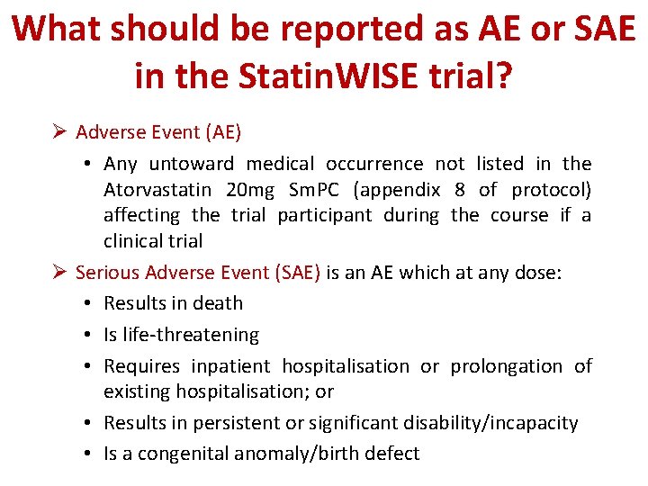 What should be reported as AE or SAE in the Statin. WISE trial? Ø