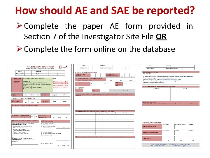 How should AE and SAE be reported? Ø Complete the paper AE form provided