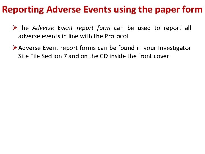 Reporting Adverse Events using the paper form Ø The Adverse Event report form can