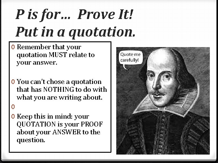 P is for… Prove It! Put in a quotation. 0 Remember that your quotation