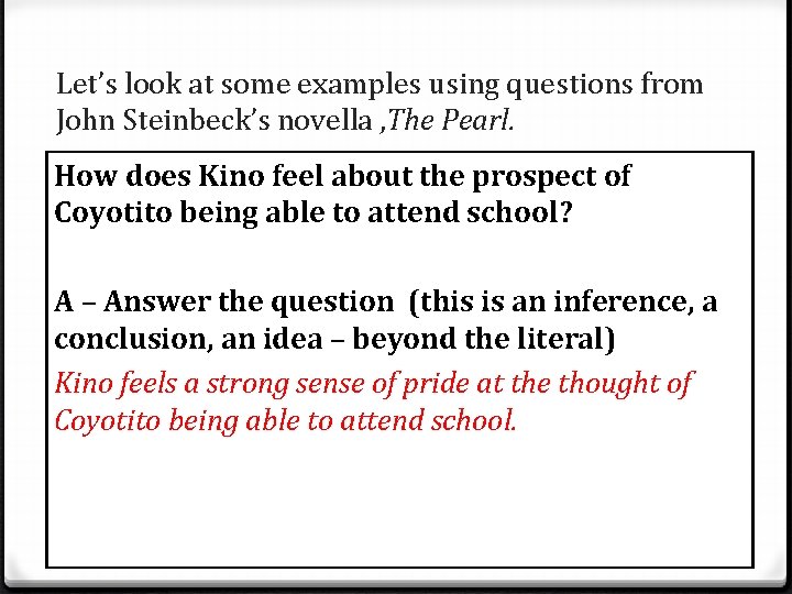 Let’s look at some examples using questions from John Steinbeck’s novella , The Pearl.