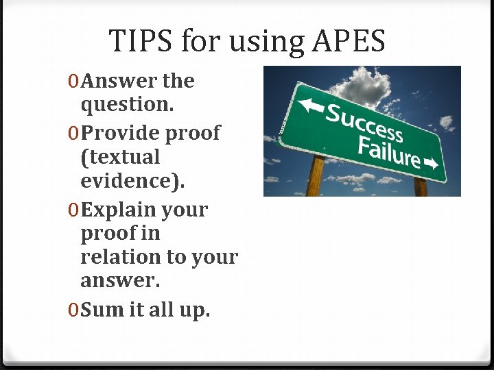 TIPS for using APES 0 Answer the question. 0 Provide proof (textual evidence). 0