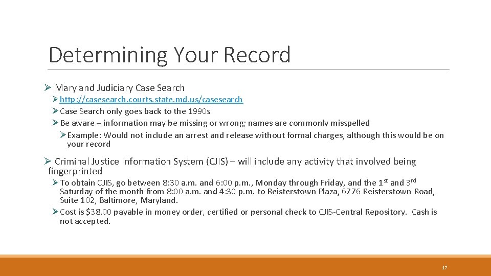 Determining Your Record Ø Maryland Judiciary Case Search Øhttp: //casesearch. courts. state. md. us/casesearch