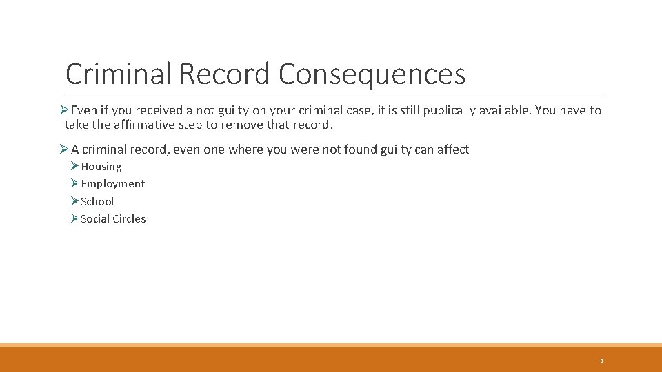 Criminal Record Consequences ØEven if you received a not guilty on your criminal case,