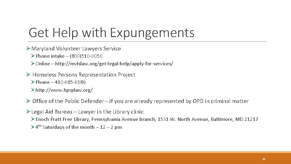 Get Help with Expungements ØMaryland Volunteer Lawyers Service ØPhone intake – (800)510 -0050 ØOnline