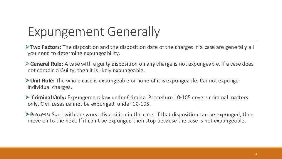 Expungement Generally ØTwo Factors: The disposition and the disposition date of the charges in