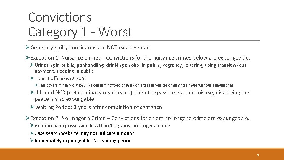 Convictions Category 1 - Worst ØGenerally guilty convictions are NOT expungeable. ØException 1: Nuisance