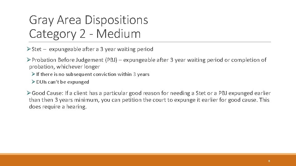 Gray Area Dispositions Category 2 - Medium ØStet – expungeable after a 3 year