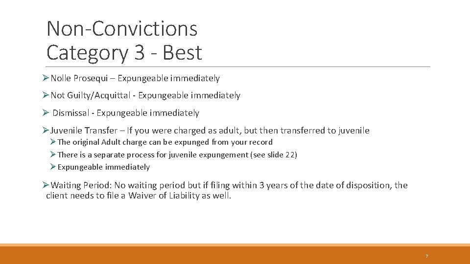 Non-Convictions Category 3 - Best ØNolle Prosequi – Expungeable immediately ØNot Guilty/Acquittal - Expungeable