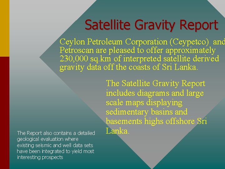 Satellite Gravity Report Ceylon Petroleum Corporation (Ceypetco) and Petroscan are pleased to offer approximately