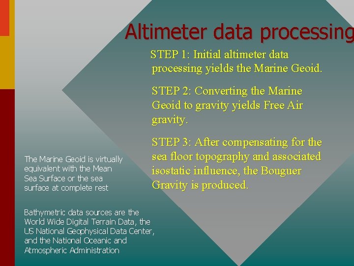 Altimeter data processing STEP 1: Initial altimeter data processing yields the Marine Geoid. STEP Altimeter data processing STEP 1: Initial altimeter data processing yields the Marine Geoid. STEP