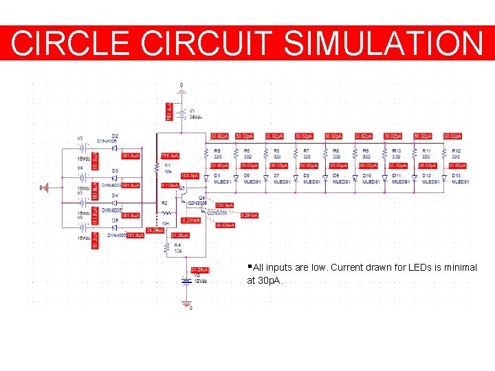 CIRCLE CIRCUIT SIMULATION §All inputs are low. Current drawn for LEDs is minimal at