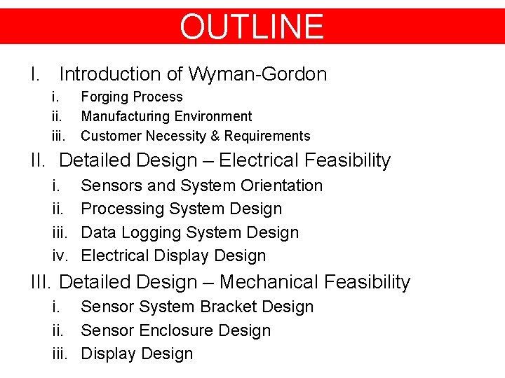 OUTLINE I. Introduction of Wyman-Gordon i. iii. Forging Process Manufacturing Environment Customer Necessity &