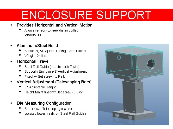 ENCLOSURE SUPPORT • • • Provides Horizontal and Vertical Motion • Allows sensors to