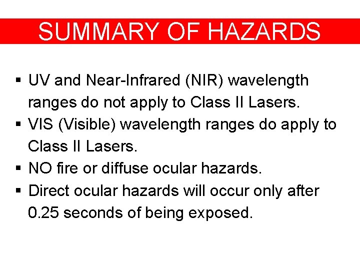 SUMMARY OF HAZARDS § UV and Near-Infrared (NIR) wavelength ranges do not apply to