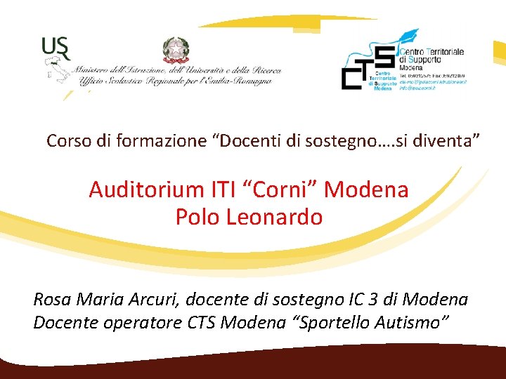 Corso di formazione “Docenti di sostegno…. si diventa” Auditorium ITI “Corni” Modena Polo Leonardo