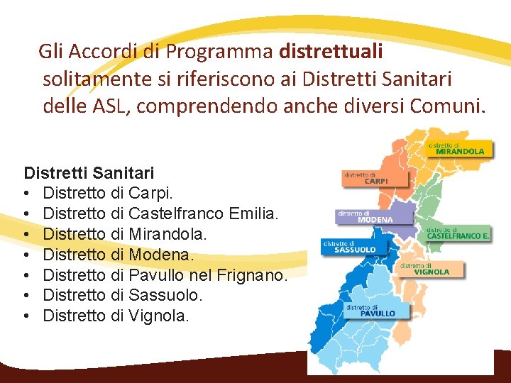  Gli Accordi di Programma distrettuali solitamente si riferiscono ai Distretti Sanitari delle ASL,