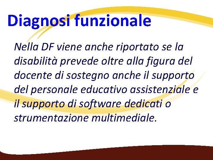 Diagnosi funzionale Nella DF viene anche riportato se la disabilità prevede oltre alla figura