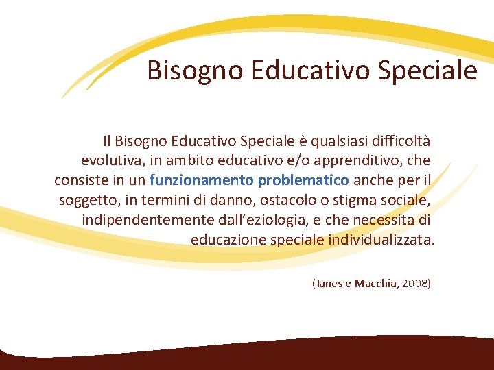 Bisogno Educativo Speciale Il Bisogno Educativo Speciale è qualsiasi difficoltà evolutiva, in ambito educativo