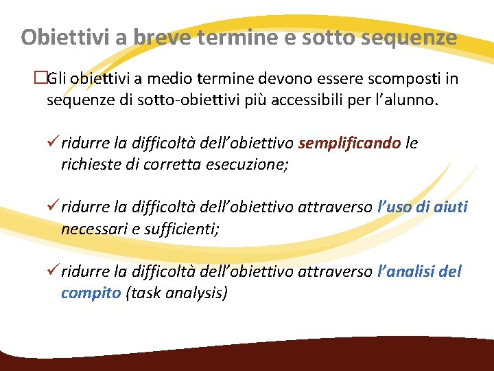 Obiettivi a breve termine e sotto sequenze �Gli obiettivi a medio termine devono essere